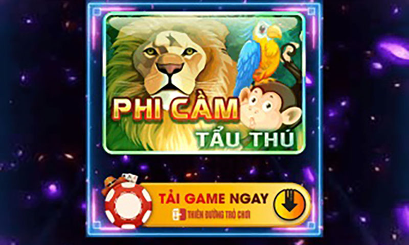 Phi cầm tẩu thú 68 game bài