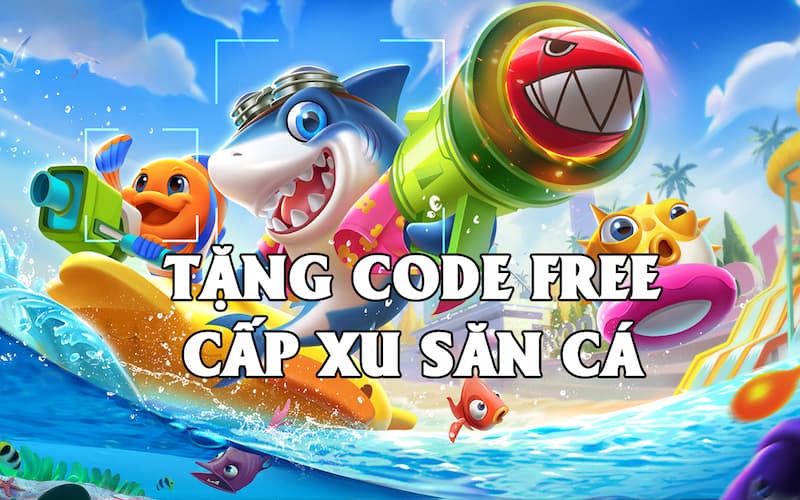 Nhận code khi tham gia bắn cá tại đây