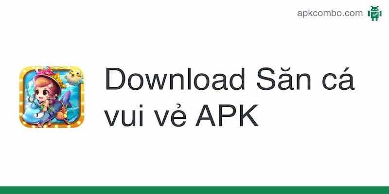 Link tải săn cá vui vẻ mới nhất hiện nay