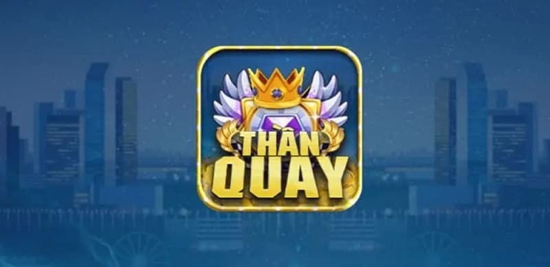 Cổng game Thần Quay 