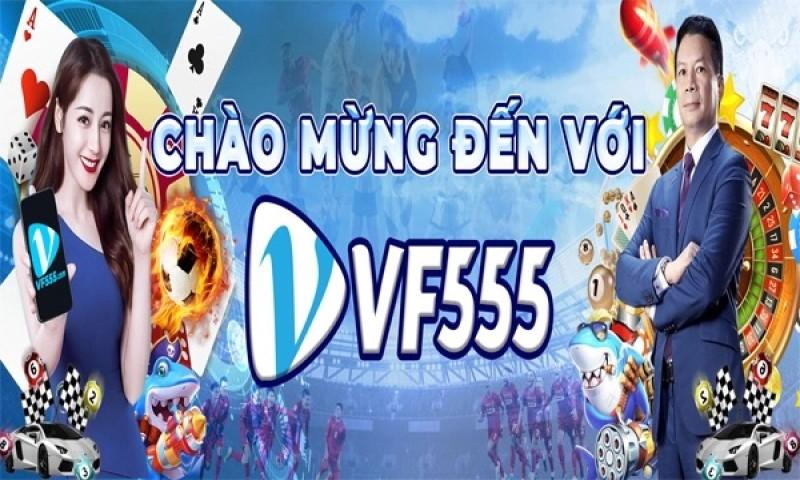 Giới thiệu sơ lược về địa chỉ uy tín VF555